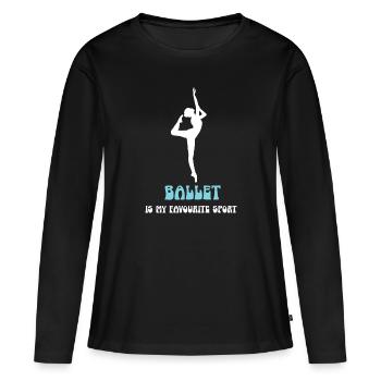 BALLET IS MY FAVOURITE SPORT Tänzerin Dancer Tanz - Frauen Premium Bio Langarmshirt - Schwarz - Vorne - Julia (174cm)
