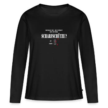Wärst du ein guter Scharfschütze - Spruch Beruf - Frauen Premium Bio Langarmshirt - Schwarz - Vorne - Julia (174cm)