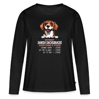 Ohne Danish badger dog ist alles doof - Frauen Premium Bio Langarmshirt - Schwarz - Vorne - Julia (174cm)