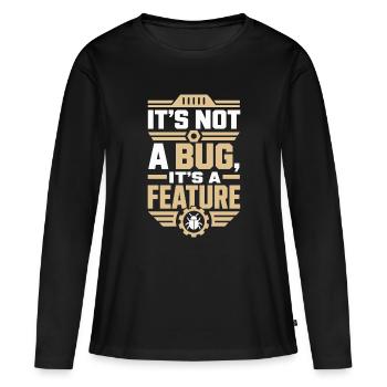 It's Not A Bug It's A Feature Nerd Shirt - Women's Premium Organic Long Sleeve Shirt - black - Front - Julia (174cm)