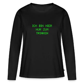 Ich bin hier nur zum trinken - Frauen Premium Bio Langarmshirt - Schwarz - Vorne - Julia (174cm)