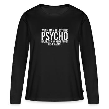 wenn man selbst der Psycho ist Spruch - Frauen Premium Bio Langarmshirt - Schwarz - Vorne - Julia (174cm)