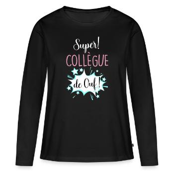 Super Collègue De Ouf Cadeau Femme - T-shirt manches longues Premium bio Femme - noir - Devant - Julia (174cm)