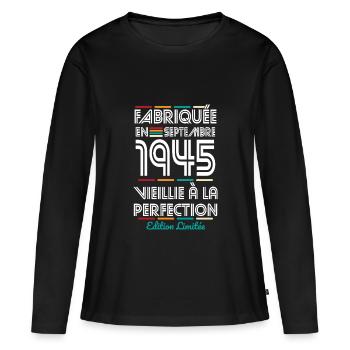 Anniversaire 80 ans - Fabriquée en Septembre 1945 - T-shirt manches longues Premium bio Femme - noir - Devant - Julia (174cm)