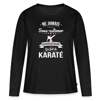 Sous-estimer une quadragénaire qui fait du karaté - T-shirt manches longues Premium bio Femme - noir - Devant - Julia (174cm)