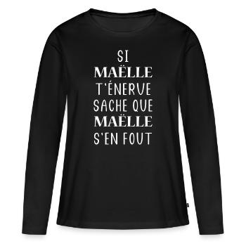 Si Maëlle t'énerve sache que Maëlle - T-shirt manches longues Premium bio Femme - noir - Devant - Julia (174cm)