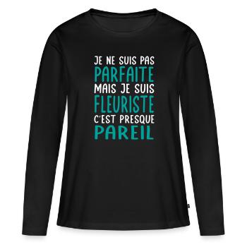 Je ne suis pas parfaite mais je suis fleuriste - T-shirt manches longues Premium bio Femme - noir - Devant - Julia (174cm)