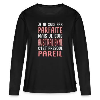 Je ne suis pas parfaite mais je suis Australienne - T-shirt manches longues Premium bio Femme - noir - Devant - Julia (174cm)