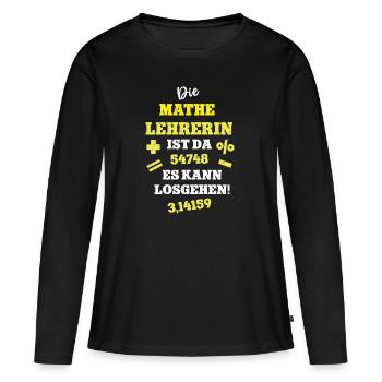 Mathe Lehrerin Mathelehrerin Schule Mathematik - Frauen Premium Bio Langarmshirt - Schwarz - Vorne - Julia (174cm)