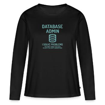 Database Admin i solve Problems Cadeau - T-shirt manches longues Premium bio Femme - noir - Devant - Julia (174cm)
