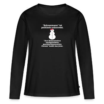 Schneemann - politische unkorrekt - Gendern - Frauen Premium Bio Langarmshirt - Schwarz - Vorne - Julia (174cm)