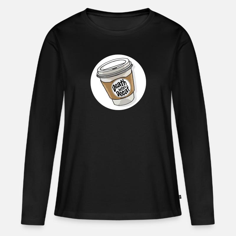 death before decaf kaffee becher - Frauen Premium Bio Langarmshirt - Schwarz