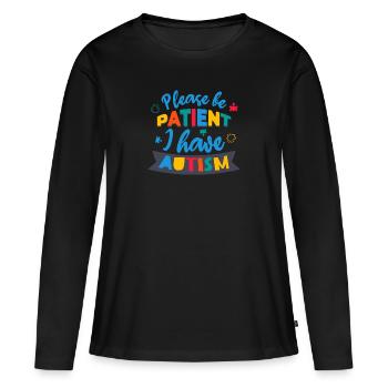 Please Be Patient I Have Autism - Women's Premium Organic Long Sleeve Shirt - black - Front - Julia (174cm)