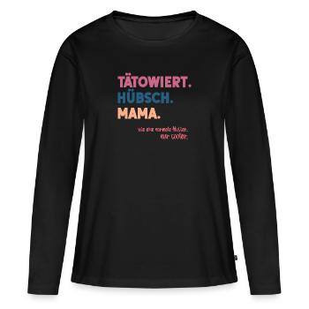 Tätowiert Hübsch Mama Mutter Tattoo Geschenk Idee - Frauen Premium Bio Langarmshirt - Schwarz - Vorne - Julia (174cm)