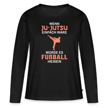 Ju-Jutsu Spruch Ju Jutsu Kampfsport Meister lustig - Frauen Premium Bio Langarmshirt - Schwarz - Vorne - Julia (174cm)