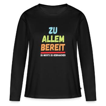 Zu allem bereit - Frauen Premium Bio Langarmshirt - Schwarz - Vorne - Julia (174cm)