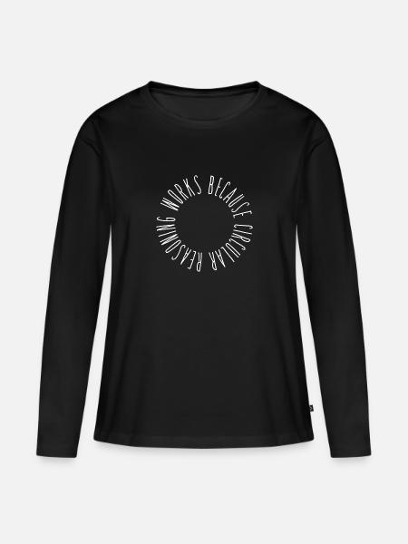 Circular reasoning works because circular... - Frauen Premium Bio Langarmshirt - Schwarz