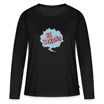 Be Strong - Women's Premium Organic Long Sleeve Shirt - black - Front - Julia (174cm)