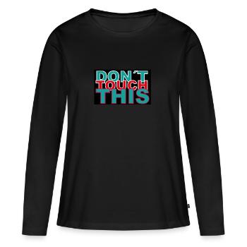 dont touch this - Frauen Premium Bio Langarmshirt - Schwarz - Vorne - Julia (174cm)