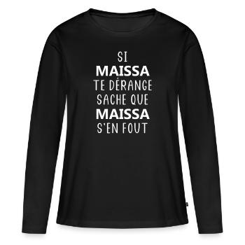 si MAISSA te dérange saches que MAISSA s'en fout - T-shirt manches longues Premium bio Femme - noir - Devant - Julia (174cm)