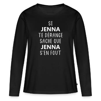 si JENNA te dérange saches que JENNA s'en fout - T-shirt manches longues Premium bio Femme - noir - Devant - Julia (174cm)