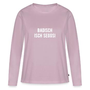Badisch Badner Badenland - Badisch isch seggsi - Frauen Premium Bio Langarmshirt - Altrosa - Vorne - Julia (174cm)