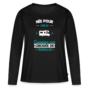 Née pour faire camping-car Obligée de travailler - T-shirt manches longues Premium bio Femme - noir - Devant - Julia (174cm)