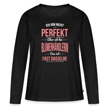 I'm not perfect, but I'm a florist - Women's Premium Organic Long Sleeve Shirt - black - Front - Julia (174cm)