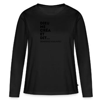 Dieu Me Créa Et Dit Démerdez-vous Avec! Égoïste - T-shirt manches longues Premium bio Femme - noir - Devant - Julia (174cm)