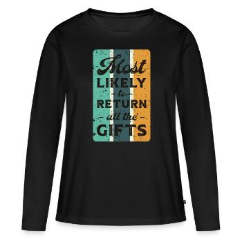 Most likely to return all the gifts. - Women's Premium Organic Long Sleeve Shirt - black - Front - Julia (174cm)