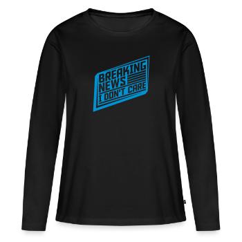 Breaking news don't care - Frauen Premium Bio Langarmshirt - Schwarz - Vorne - Julia (174cm)