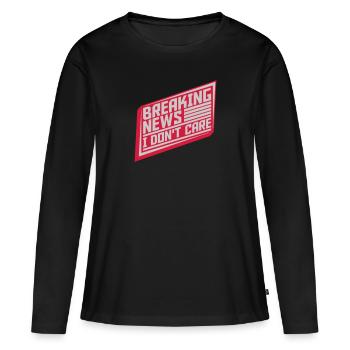 Breaking news don't care - Frauen Premium Bio Langarmshirt - Schwarz - Vorne - Julia (174cm)