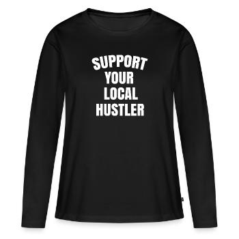 support your local hustler - Women's Premium Organic Long Sleeve Shirt - black - Front - Julia (174cm)