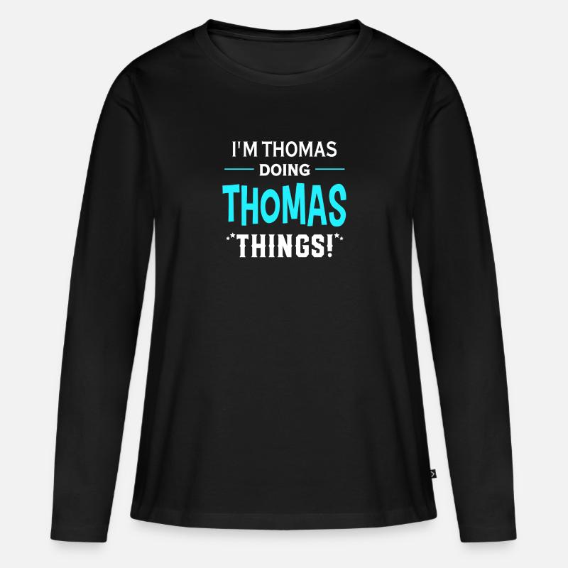 I Am Thomas Doing Thomas Things Geschenk Lustiges - Frauen Premium Bio Langarmshirt - Schwarz