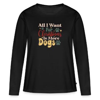 All I Want For Christmas Is More Dogs - Frauen Premium Bio Langarmshirt - Schwarz - Vorne - Julia (174cm)