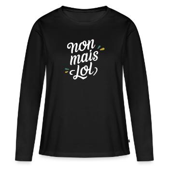 Non mais lol - T-shirt manches longues Premium bio Femme - noir - Devant - Julia (174cm)