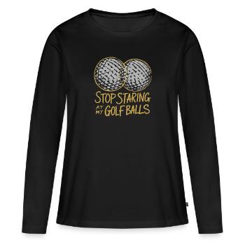 Hör auf, meine Golfbälle anzustarren! - Frauen Premium Bio Langarmshirt - Schwarz - Vorne - Julia (174cm)