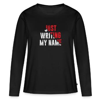Just Writing my Name Graffiti Spruch - Frauen Premium Bio Langarmshirt - Schwarz - Vorne - Julia (174cm)