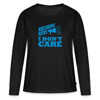 Breaking news don't care - Frauen Premium Bio Langarmshirt - Schwarz - Vorne - Julia (174cm)
