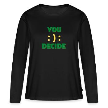 You decide Happy or sad - Women's Premium Organic Long Sleeve Shirt - black - Front - Julia (174cm)