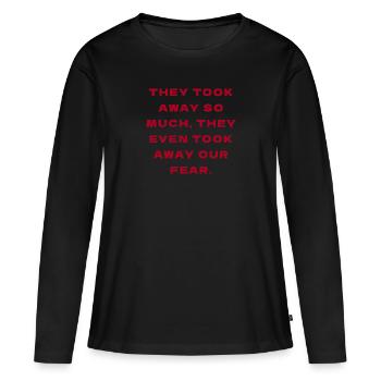 hey a enlevé tellement de choses qu’ils ont même enlevé notre peur - T-shirt manches longues Premium bio Femme - noir - Devant - Julia (174cm)