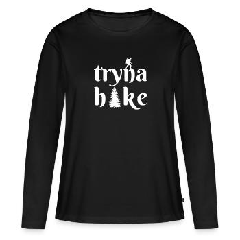 Tryna Hike Funny Hiking Hike Slogan Outdoor Hiker - Women's Premium Organic Long Sleeve Shirt - black - Front - Julia (174cm)