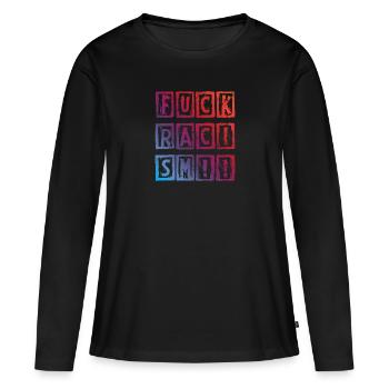 Fuck Racism - Frauen Premium Bio Langarmshirt - Schwarz - Vorne - Julia (174cm)