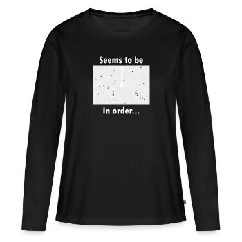 Seems to be in order (white text) - Women's Premium Organic Long Sleeve Shirt - black - Front - Julia (174cm)