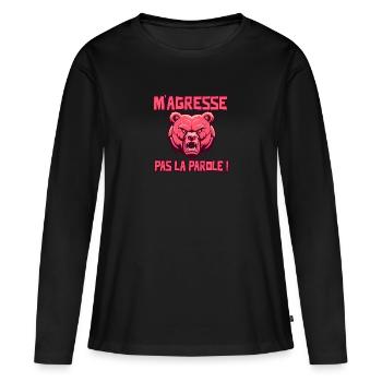 M'AGRESSE PAS LA PAROLE ! (ours) - T-shirt manches longues Premium bio Femme - noir - Devant - Julia (174cm)