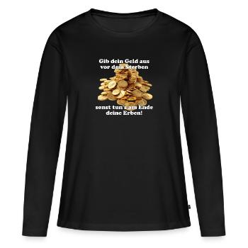 Vous n’emportez rien avec vous - dans votre tombe - T-shirt manches longues Premium bio Femme - noir - Devant - Julia (174cm)