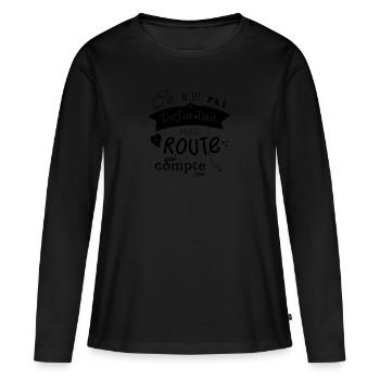 Ce n'est pas la destination mais la route... - N - T-shirt manches longues Premium bio Femme - noir - Devant - Julia (174cm)
