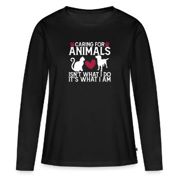Caring for Animals Isn't What I Do It's What I Am - Women's Premium Organic Long Sleeve Shirt - black - Front - Julia (174cm)