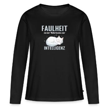 Faulheit ist der Närboden der Intelligenz - Frauen Premium Bio Langarmshirt - Schwarz - Vorne - Julia (174cm)