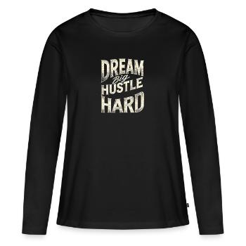 Dream Big, Hustle Hard 🚀 - Motivation - Women's Premium Organic Long Sleeve Shirt - black - Front - Julia (174cm)
